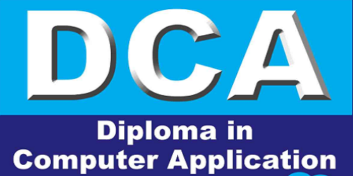 DIPLOMA IN COMPUTER APPLICATION(D.C.A.)